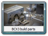 BCX3 build parts