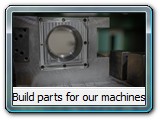 Build parts for our machines